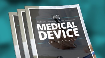 The Hospital Administrator’s Handbook: Understanding Medical Device Approvals